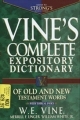 VINE'S COMPLETE EXPOSITORY DICTIONARY<br> Of Old And New Testament Words