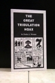 The Great Tribulation Hoax Points out the many flaws, errors, and inconsistencies in the Tribulation teachings.