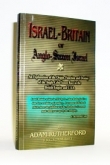 ISRAEL-BRITAIN or Anglo-Saxon Israel An Explanation of the  Origin, Function and Destiny  of the Anglo-Celto-Saxon Race  in the