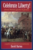 Celebrate Liberty!<br> Famous Patriotic<br> Speeches  & Sermons