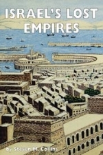 ISRAEL\'S LOST EMPIRES The worldwide scope of  Israelite/Phoenician Empire! - Steven M Collins 280 pages