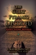 The Great Pyramid Decoded <br> God's Stone Witness! The Great Pyramid Decoded <br> God's Stone Witness!
