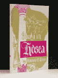 STUDY IN HOSEA - [Howard Rand] Clearly sets forth the distinction between the House of Israel & the House of Judah