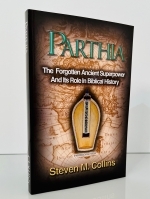 PARTHIA The Forgotten Ancient  Superpower... and it's  Role in Biblical History. Steven M. Collins 260 pages