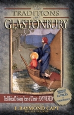 The Traditions Of Glastonbury [Capt]...Christ Jesus missing years Answered! [24 color pages]. Kindle Available!