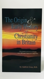 The Origin And Early History Of Christianity - Dr. Andrew Gray [1880] Presents reliable evidence that St. Joseph of Arimathea...