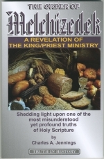 The Order Of Melchizedek A Revelation Of The King/Priest Ministry