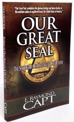 Our Great Seal  [Revised & Expanded]...[Capt] Many believe its creation was directed by an unseen hand. [Kindle Available]