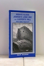 Noah's Flood, Joshua's  Long Day, And Lucifer's Fall,  What Really Happened?