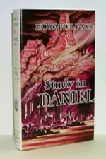 Study In Daniel - Howard Rand - Hardbound 458 pgs]  "O my Lord what shall be the end of these things?"