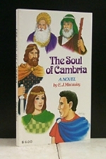The Soul Of Cambria - E. J. Macaulay -  romantic novel of a period when Christianity was in it's infancy in Britain.