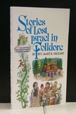 Stories Of Lost Israel In Folklore...Unveils the hidden messages so cleverly hidden in these bedtime stories.
