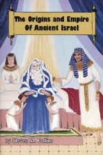 THE ORIGINS & EMPIRE OF ANCIENT ISRAEL - Steven M. Collins - 280 pages