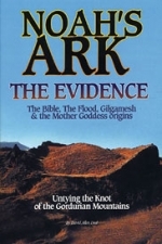 Noah's Ark The Evidence...The Bible, The Flood, Gilgamesh & the Mother Goddess Origins