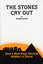 The Stones Cry Out - God's Best Kept Secrets...Hidden in Stone - Bonnie Gaunt
